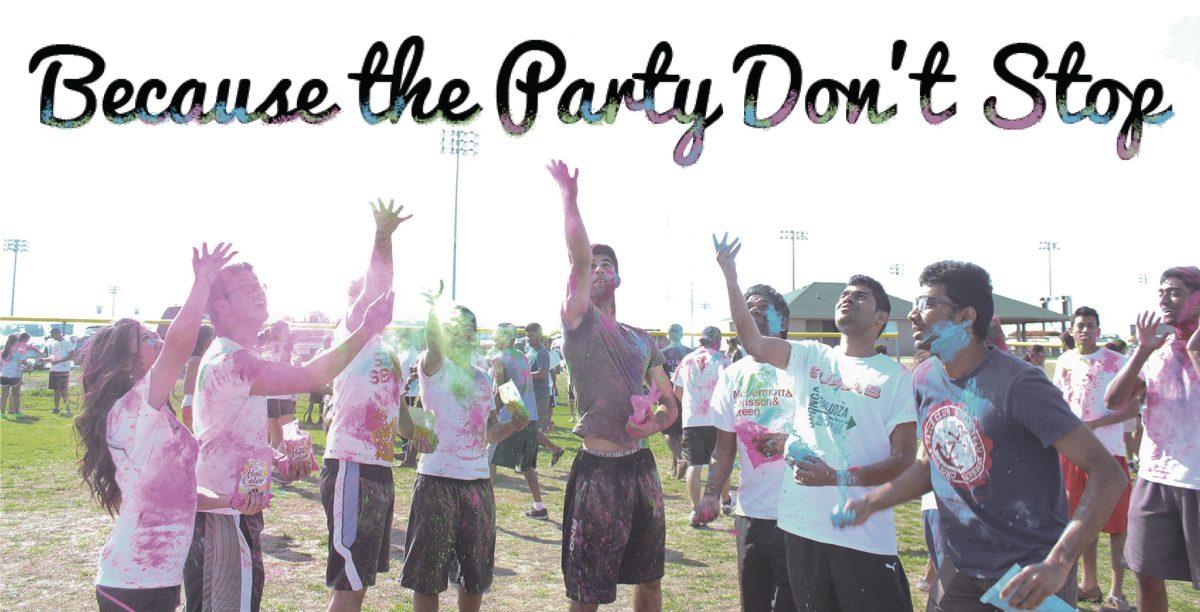 Because the party don't stop after UTD comes back from Spring Break.Jennifer Chi | Staff